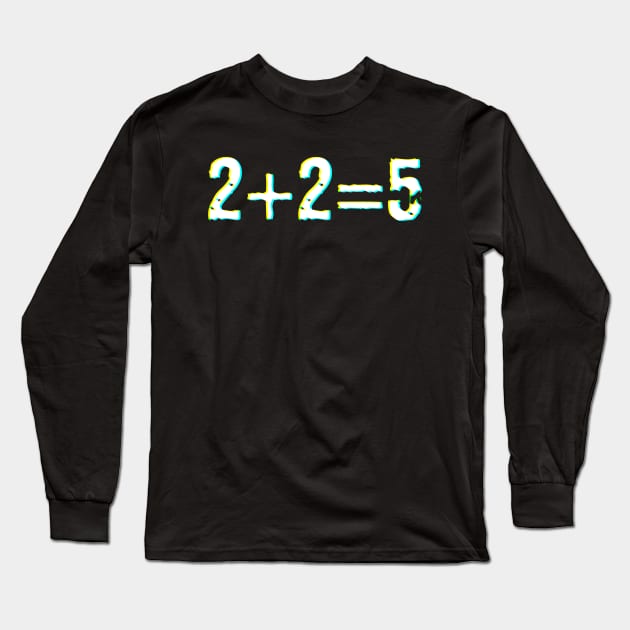 2+2=5 Long Sleeve T-Shirt by funhousejen